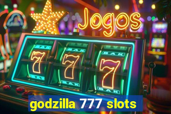 godzilla 777 slots